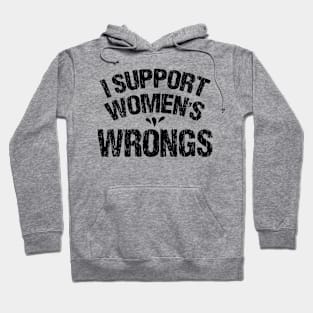 I Support Women's Wrongs Hoodie